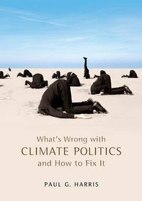 Cover image for What's Wrong with Climate Politics and How to Fix It