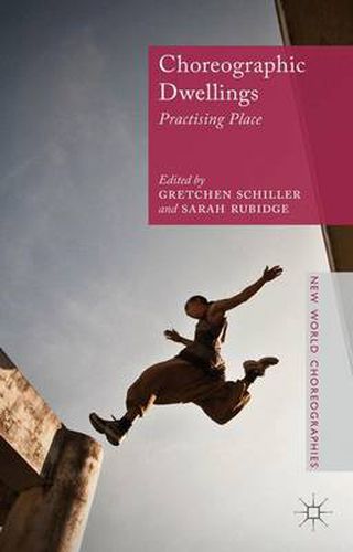 Cover image for Choreographic Dwellings: Practising Place