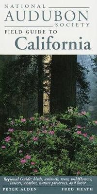 Cover image for National Audubon Society Field Guide to California: Regional Guide: Birds, Animals, Trees, Wildflowers, Insects, Weather, Nature Pre serves, and More