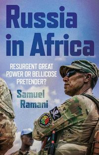 Cover image for Russia in Africa: Resurgent Great Power or Bellicose Pretender?