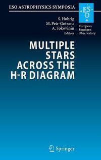 Cover image for Multiple Stars across the H-R Diagram: Proceedings of the ESO Workshop held in Garching, Germany, 12-15 July 2005