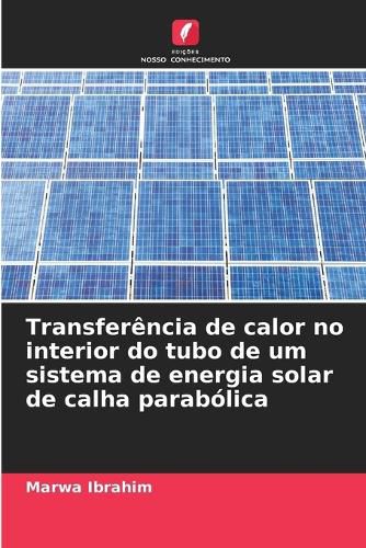 Cover image for Transferencia de calor no interior do tubo de um sistema de energia solar de calha parabolica