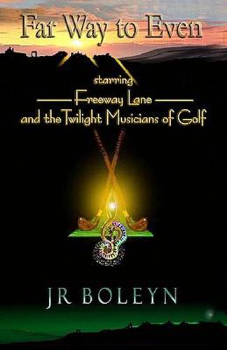 Cover image for Far Way to Even: Freeway Lane and the Twilight Musicians of Golf