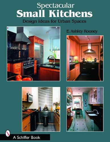 Cover image for Spectacular Small Kitchens: Design Ideas for Urban Spaces