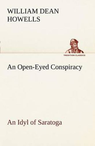 Cover image for An Open-Eyed Conspiracy; an Idyl of Saratoga