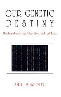 Cover image for Our genetic destiny: understanding the secret of life