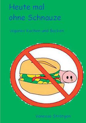 Cover image for Heute mal ohne Schnauze: veganes Kochen und Backen