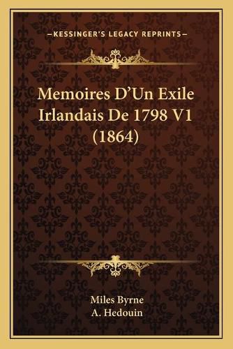 Cover image for Memoires D'Un Exile Irlandais de 1798 V1 (1864)