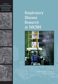 Cover image for Respiratory Diseases Research at NIOSH: Reviews of Research Programs of the National Institute for Occupational Safety and Health