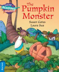 Cover image for Cambridge Reading Adventures The Pumpkin Monster Blue Band