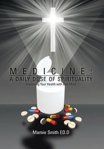 Cover image for Medicine: A DAILY DOSE OF SPIRITUALITY: Improving Your Health with One Mind