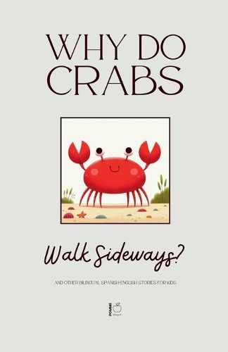 Cover image for Why Do Crabs Walk Sideways? And Other Bilingual Spanish-English Stories for Kids