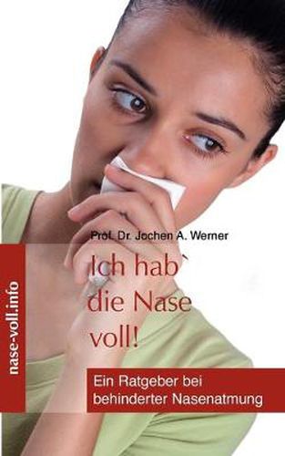 Cover image for Ich hab' die Nase voll!: Ein Ratgeber bei behinderter Nasenatmung