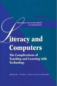 Cover image for Literacy and Computers: The Complications of Teaching and Learning with Technology