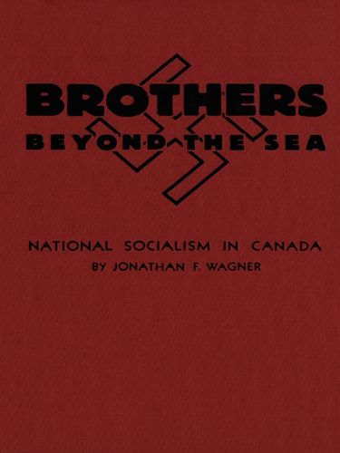 Brothers Beyond the Sea: National Socialism in Canada