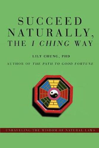 Cover image for Succeed Naturally, the I Ching Way