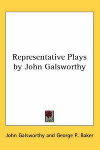 Cover image for Representative Plays by John Galsworthy