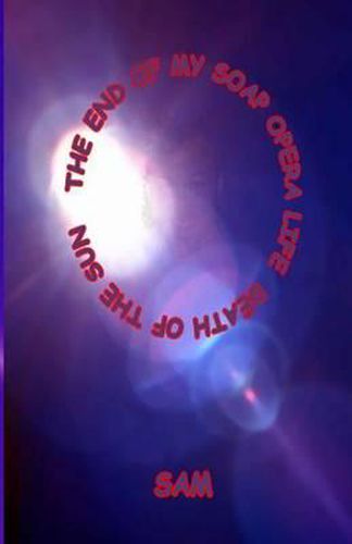 Cover image for The End of My Soap Opera Life: Death of the Sun