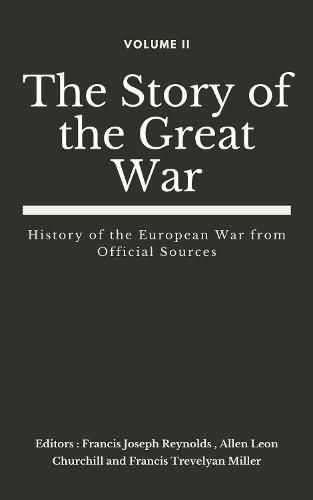 The Story of the Great War, Volume II (of VIII): History of the European War from Official Sources