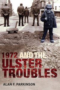 Cover image for 1972 and the Ulster Troubles: A Very Bad Year