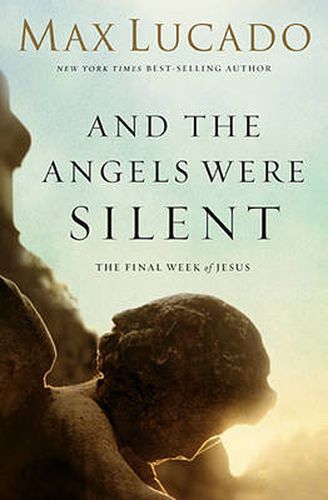 Cover image for And the Angels Were Silent: The Final Week of Jesus