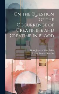 Cover image for On the Question of the Occurrence of Creatinine and Creatine in Blood