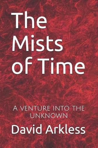 Cover image for The Mists of Time: A venture into the unknown