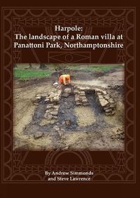 Cover image for Harpole: The landscape of a Roman villa at Panattoni Park, Northamptonshire