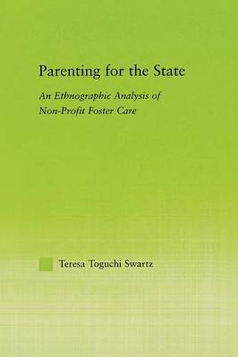 Cover image for Parenting for the State: An Ethnographic Analysis of Non-Profit Foster Care