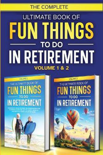 Cover image for The Complete Ultimate Book of Fun Things to Do in Retirement