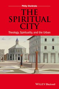 Cover image for The Spiritual City: Theology, Spirituality, and the Urban