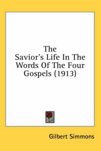 Cover image for The Savior's Life in the Words of the Four Gospels (1913)