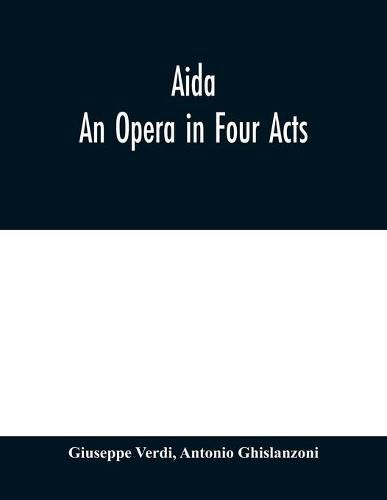 Cover image for Aida: An Opera in Four Acts