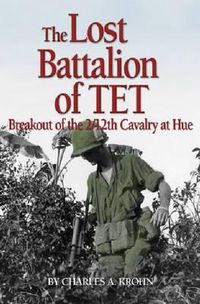 Cover image for The Lost Battalion of Tet: Breakout of the 2/12th Cavalry at Hue