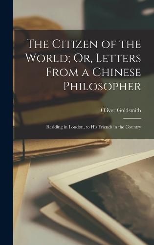 Cover image for The Citizen of the World; Or, Letters From a Chinese Philosopher