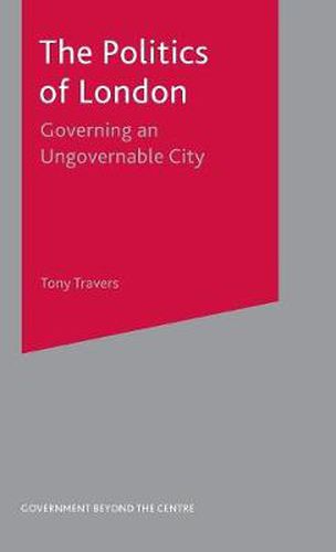 Cover image for The Politics of London: Governing an Ungovernable City