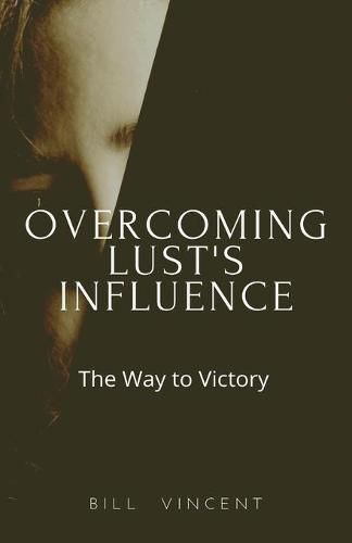 Cover image for Overcoming Lust's Influence: The Way to Victory