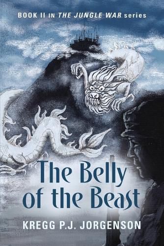 Cover image for The Belly of the Beast: Book II in The Jungle War Series