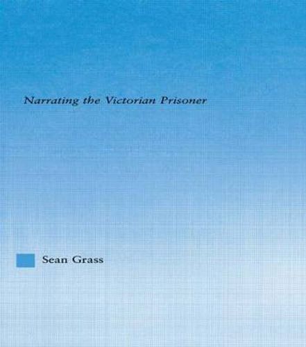 Cover image for The Self in the Cell: Narrating the Victorian Prisoner