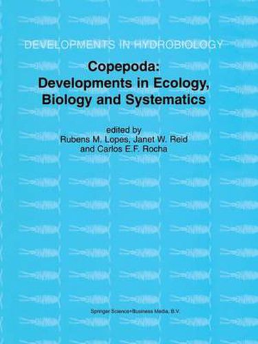 Copepoda: Developments in Ecology, Biology and Systematics: Proceedings of the Seventh International Conference on Copepoda, held in Curitiba, Brazil, 25-31 July 1999