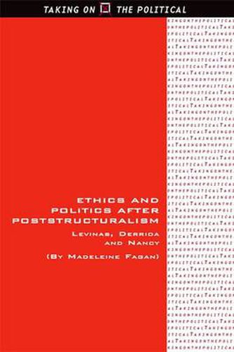 Cover image for Ethics and Politics After Poststructuralism: Levinas, Derrida and Nancy