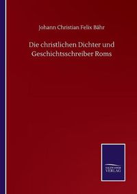 Cover image for Die christlichen Dichter und Geschichtsschreiber Roms