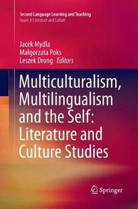 Cover image for Multiculturalism, Multilingualism and the Self: Literature and Culture Studies