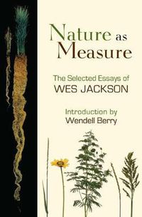 Cover image for Nature As Measure: The Selected Essays of Wes Jackson