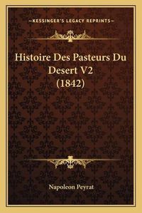 Cover image for Histoire Des Pasteurs Du Desert V2 (1842)