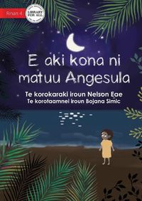 Cover image for Angesula Won't Sleep - E aki kona ni matuu Angesula (Te Kiribati)