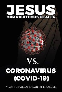 Cover image for Jesus Our Righteous Healer Vs. Coronavirus (Covid-19)