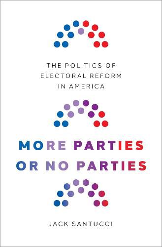 Cover image for More Parties or No Parties: The Politics of Electoral Reform in America