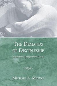 Cover image for The Demands of Discipleship: Expository Messages from Daniel