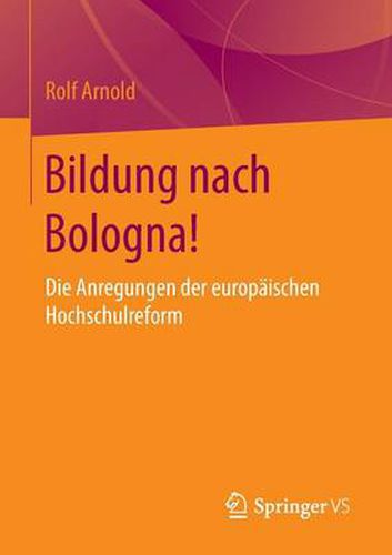 Bildung nach Bologna!: Die Anregungen der europaischen Hochschulreform